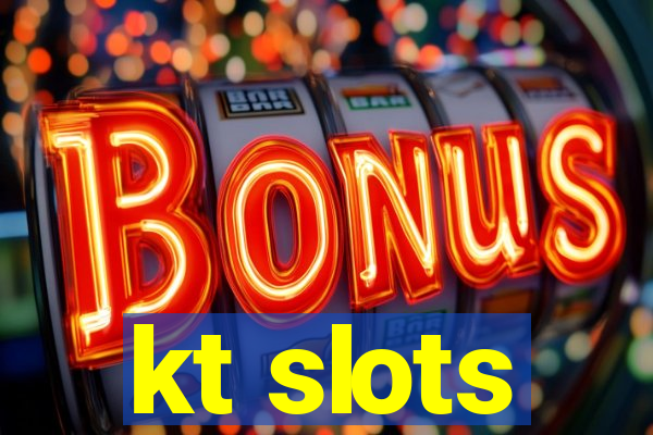kt slots